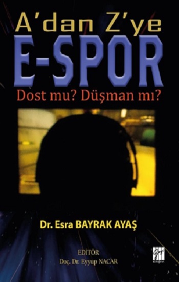 A'dan Z'ye E-Spor Dost mu ? Düşman mı ?