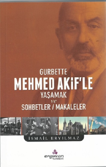 Gurbette Mehmed Akif’le Yaşamak Ve Sohbetler / Makaleler