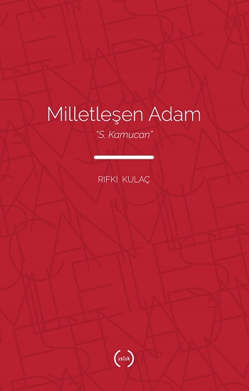 Milletleşen Adam - “S. Kamucan”