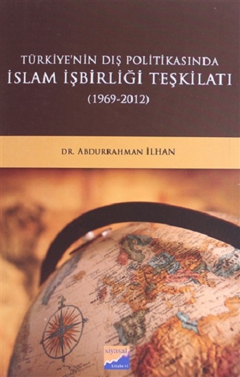 Türkiye'nin Dış Politikasında İslam İşbirliği Teşkilatı (1969 - 2012)