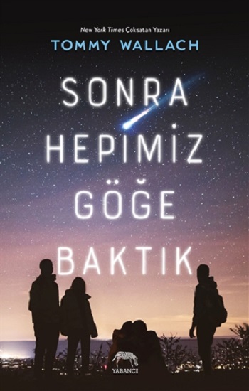 Sonra Hepimiz Göğe Baktık ( Ciltli )