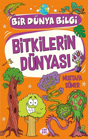 Bitkilerin Dünyasi – Bir Dünya Bilgi