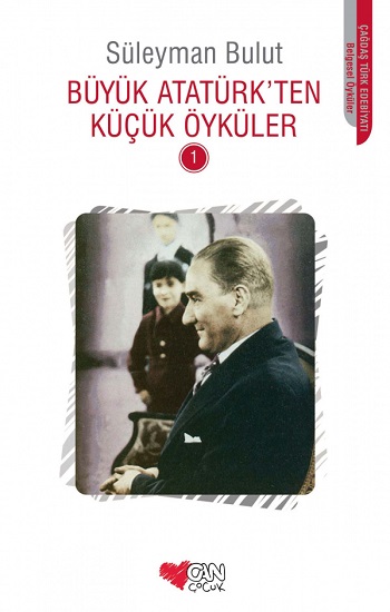 Büyük Atatürk’ten Küçük Öyküler - 1