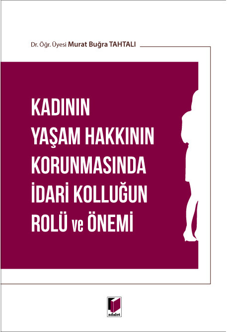 Kadının Yaşam Hakkının Korunmasında İdari Kolluğun Rolü ve Önemi