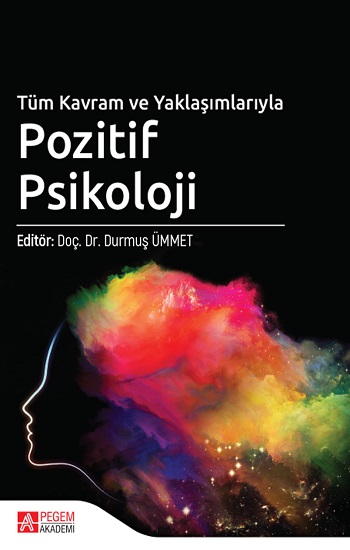 Tüm Kavram ve Yaklaşımlarıyla Pozitif Psikoloji