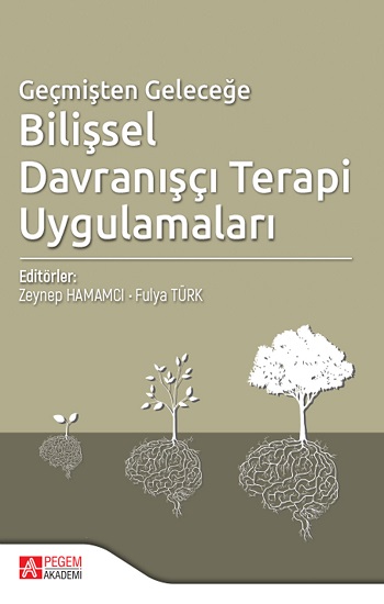 Geçmişten Geleceğe Bilişsel Davranışçı Terapi