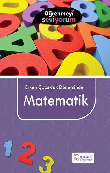 Öğrenmeyi Seviyorum - Erken Çocukluk Döneminde Matematik