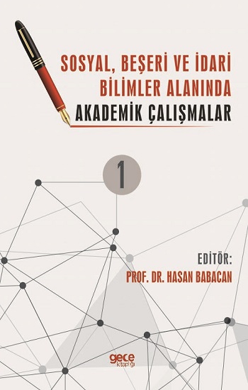 Sosyal, Beşeri ve İdari Bilimler Alanında Akademik Çalışmalar Cilt 1