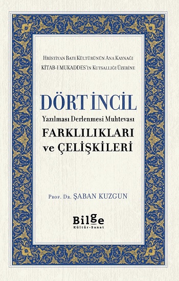 Dört İncil Yazılması Derlenmesi Muhtevası Farklılıkları Ve Çelişkileri