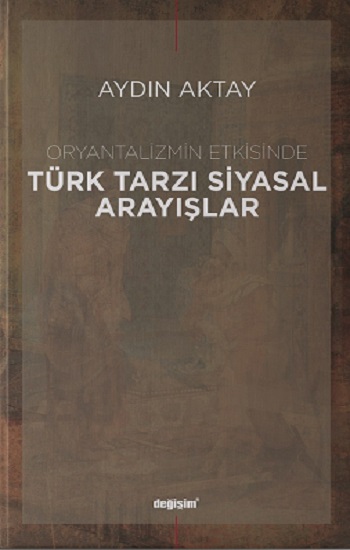 Oryantalizmin Etkisinde Türk Tarzı Siyasal Arayışlar