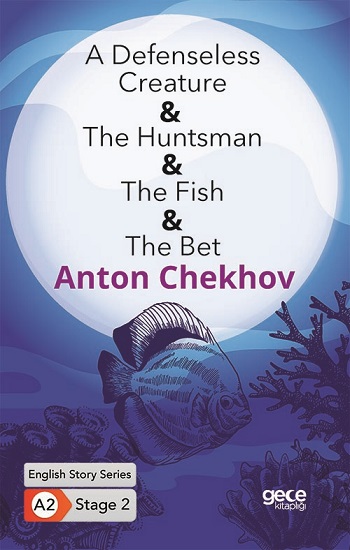 A Defenseless Creature-The Huntsman-The Fish- The Bet