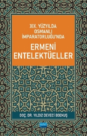 19. Yüzyılda Osmanlı İmparatorluğu’nda Ermeni Entelektüeller