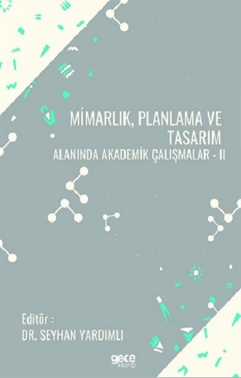 Mimarlık Planlama ve Tasarım Alanında Akademik Çalışmalar - 2