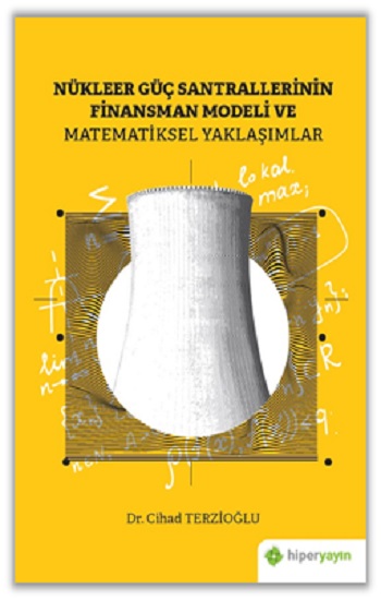 Nükleer Güç Santrallerinin Finansman Modeli ve Matematiksel Yaklaşımlar