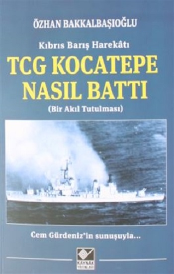 Kıbrıs Barış Harekatı TCG Kocatepe Nasıl Battı