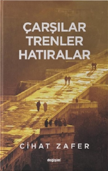 Çarşılar Trenler Hatıralar