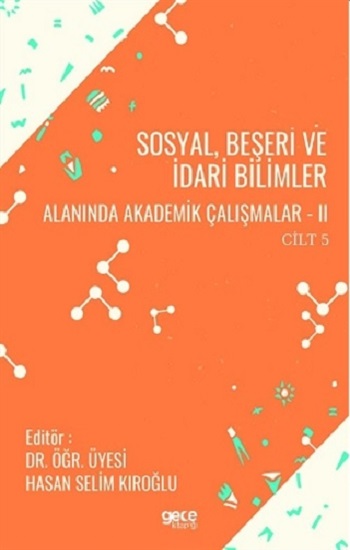 Sosyal, Beşeri ve İdari Bilimler Alanında Akademik Çalışmalar - 2 Cilt 5