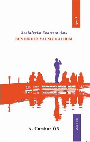 Seninleyim Sanırsın Ama Ben Birden Yalnız Kalırım