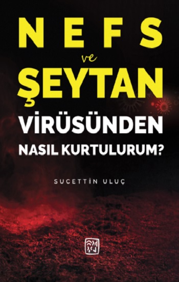 Nefs ve Şeytan Virüsünden Nasıl Kurtulurum ?