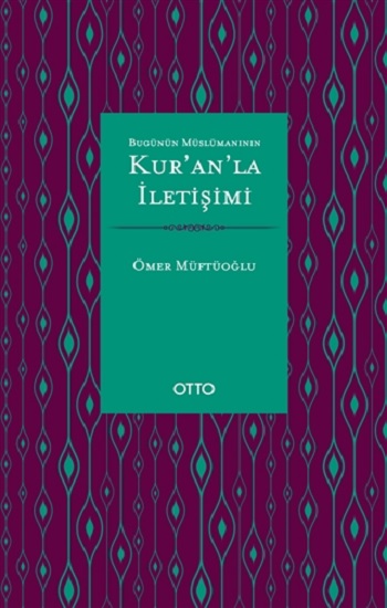 Bugünün Müslümanının Kur’an’la İletişimi ( Ciltli )