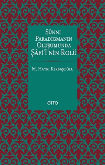 Sünni Paradigmanın Oluşumunda Şafii'nin Rolü