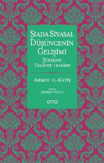 Şiada Siyasal Düşüncenin Gelişimi - Şuradan Velayet-i Fakihe