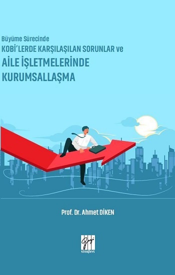 Büyüme Sürecinde KOBİ’lerde Karşılaşılan Sorunlar ve Aile İşletmelerinde Kurumsallaşma