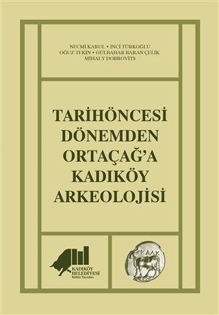 Tarihöncesi Dönemden Ortaçağ'a Kadıköy Arkeolojisi