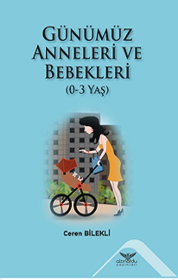 Günümüz Anneleri Ve Bebekleri (0-3 Yaş)