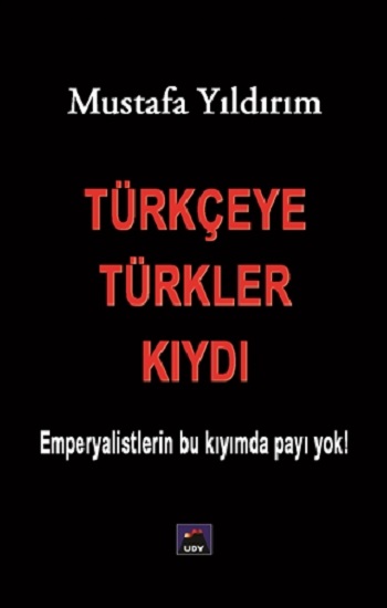 Türkçeye Türkler Kıydı