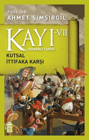 Osmanlı Tarihi Kayı 7 - Kutsal İttifaka Karşı