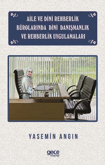 Aile ve Dini Rehberlik Bürolarında Dini Danışmanlık ve Rehberlik Uygulamaları