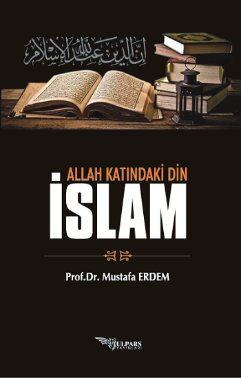 Allah Katindaki Din İslam