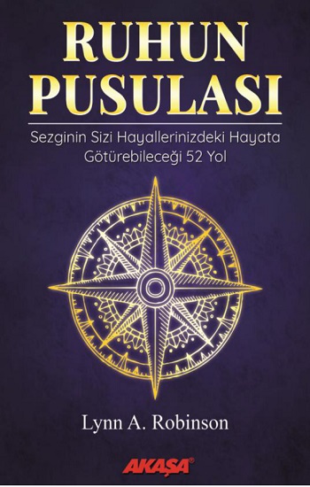 Ruhun Pusulası Sezginin Sizi Hayallerinizdeki Yaşama Götürebileceği 52 Yol