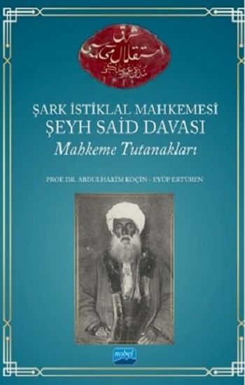 Şark İstiklal Mahkemesi Şeyh Said Davası Mahkeme Tutanakları