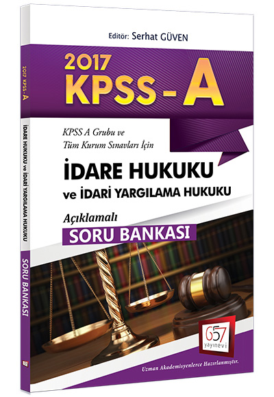 657 Yayınevi 2017 KPSS A Grubu İdare Hukuku ve İdari Yargılama Hukuku Açıklamalı Soru Bankası