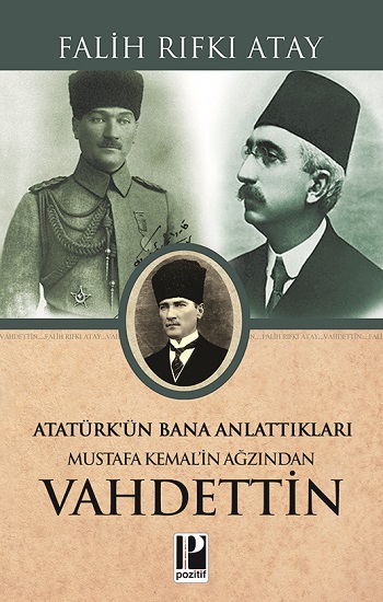 Atatürk’ün Bana Anlattıkları Mustafa Kemal’in Ağzından Vahdettin