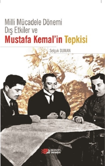 Milli Mücadele Dönemi Dış Etkiler ve Mustafa Kemal’in Tepkisi