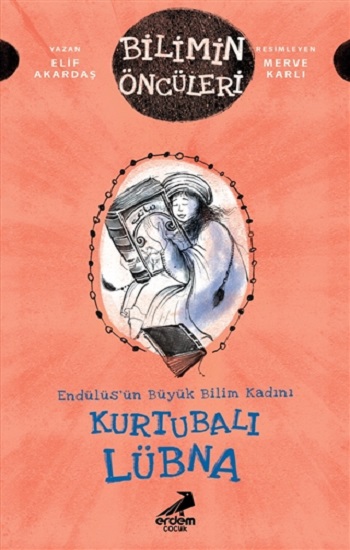 Kurtubalı Lübna - Endülüs’ün Büyük Bilim Kadını - Bilimin Öncüleri