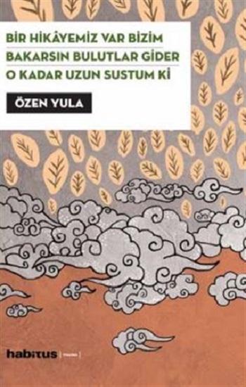 Bir Hikayemiz Var Bizim - Bakarsın Bulutlar Gider - O Kadar Uzun Sustum Ki