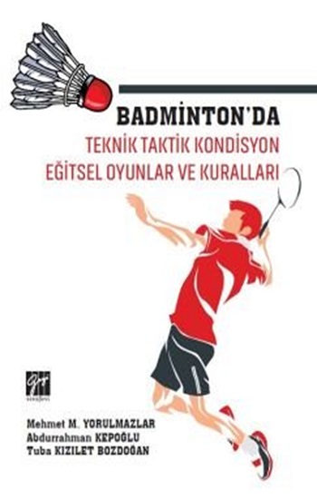 Badminton'da Teknik Taktik Kondisyon Eğitsel Oyunlar ve Kuralları