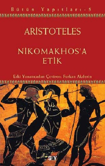 Aristoteles Bütün Yapıtları 5 - Nikomakhos'a Etik