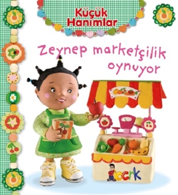 Zeynep Marketçilik Oynuyor - Küçük Hanımlar (Ciltli)