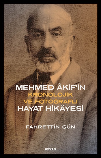 Mehmed Akif'in Hayat Hikayesi Kronolojik ve Fotoğraflı