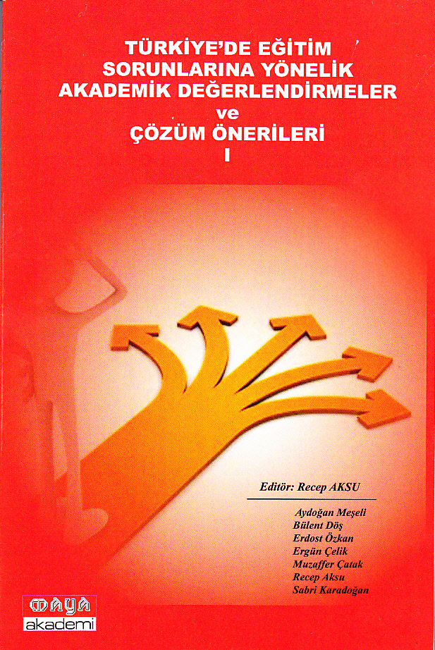 TÜRKİYE’DE EĞİTİM SORUNLARINA YÖNELİK AKADEMİK DEĞERLENDİRMELER VE ÇÖZÜM ÖNERİLERİ 1