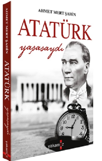 Atatürk Yaşasaydı