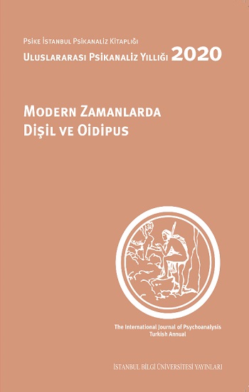 Modern Zamanlarda Dişil Ve Oidipus: Uluslararası Psikanaliz Yıllığı 2020