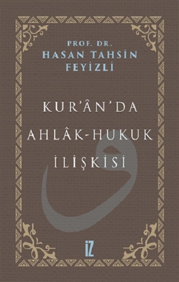 Kur’an’da Ahlak-Hukuk İlişkisi (Ciltli)