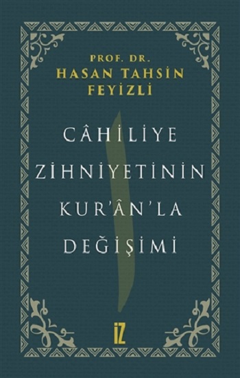 Cahiliye Zihniyetinin Kur’an’la Değişimi (Ciltli)