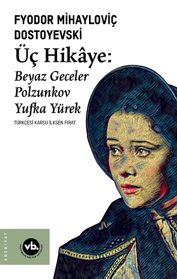 Üç Hikaye : Beyaz Geceler, Polzunkov, Yufka Yürek